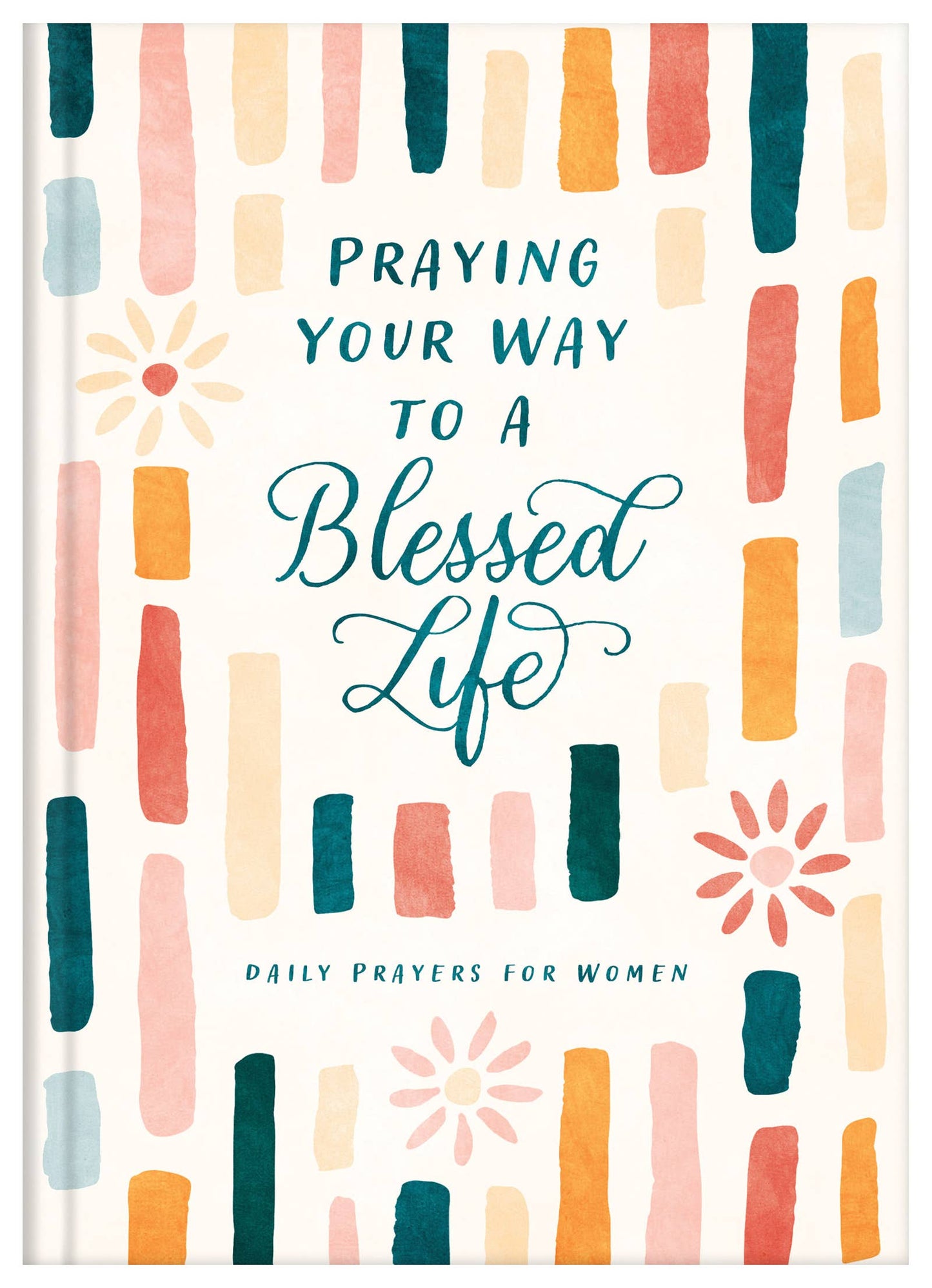 Praying Your Way to a Blessed Life : Daily Prayers for Women