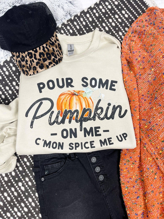 Pour Some Pumpkin on Me - Sweatshirt